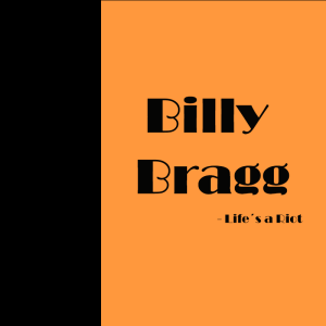 Billy Bragg- Life's a Riot