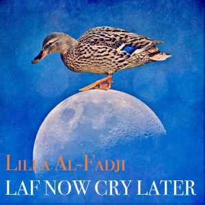 LAF NOW CRY LATER med Lilla Al-Fadji
