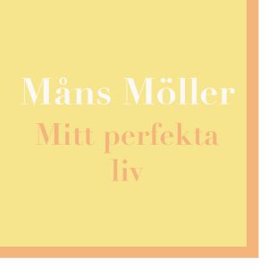 Måns Möller - Mitt Perfekta Liv 