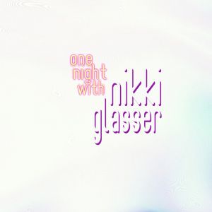 One Night with Nikki Glaser