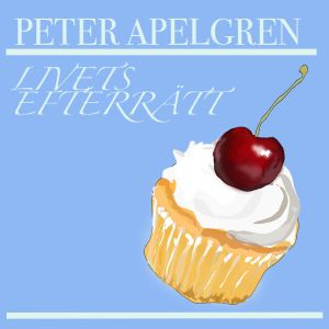 Peter Apelgren - Livets Efterrätt