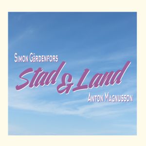Simon Gärdenfors & Anton Magnusson - Stad & Land 
